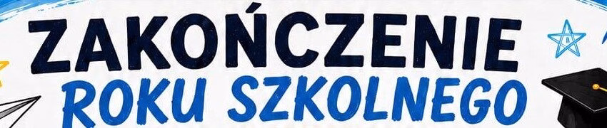Zakończenie roku szkolnego 1 zakonczenie baner